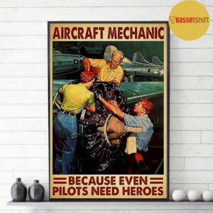 Aircraft mechanic because even pilots needs a heroes poster canvas 3