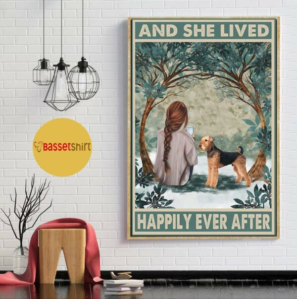 Airedale Dog and she lived happily ever after poster