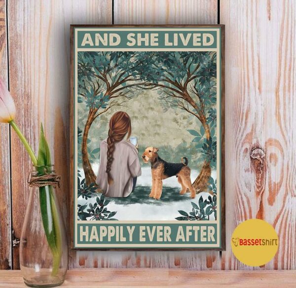 Airedale Dog and she lived happily ever after poster