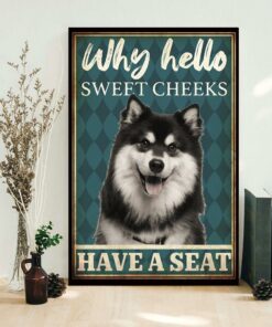 Alaskan Malamute why hello sweet cheeks have a seat poster 1