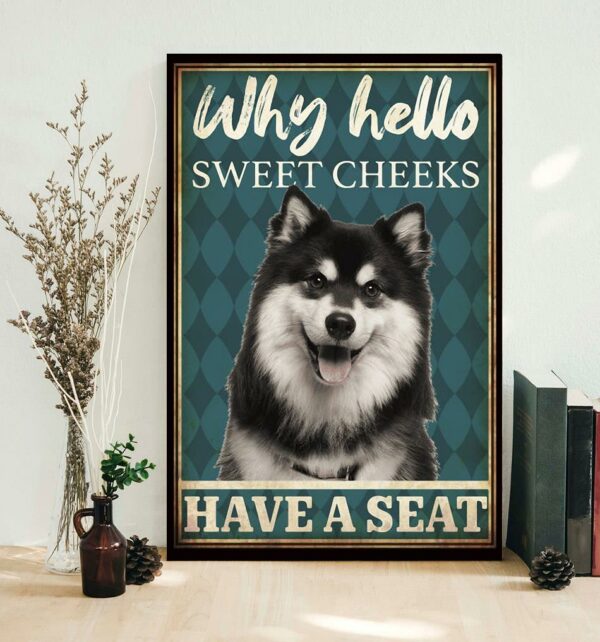 Alaskan Malamute why hello sweet cheeks have a seat poster