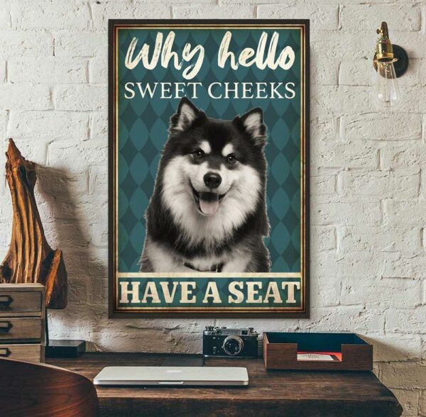 Alaskan Malamute why hello sweet cheeks have a seat poster