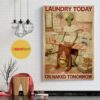 Alien laundry today or naked tomorrow poster