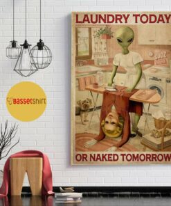 Alien laundry today or naked tomorrow poster 1