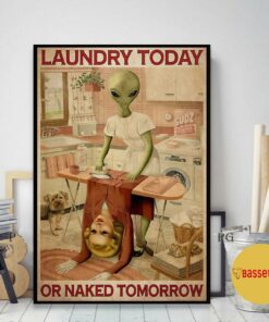 Alien laundry today or naked tomorrow poster 2
