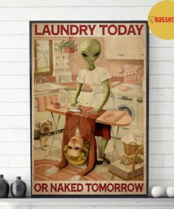 Alien laundry today or naked tomorrow poster 3