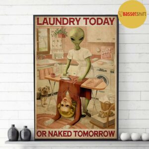 Alien laundry today or naked tomorrow poster 3