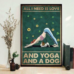 All I need is Love and Yoga and a dog poster canvas 1