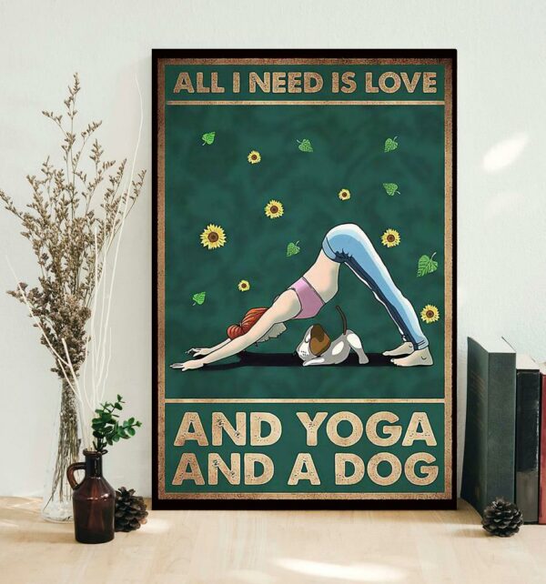 All I need is Love and Yoga and a dog poster canvas