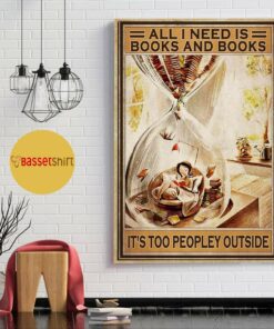 All I need is books and books its too peopley outside vertical poster 1