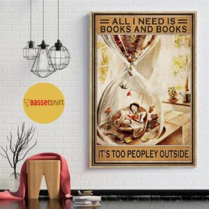 All I need is books and books its too peopley outside vertical poster 1