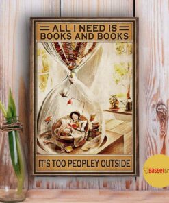 All I need is books and books it's too peopley outside vertical poster 2 All I need is books and books its too peopley outside vertical poster 3