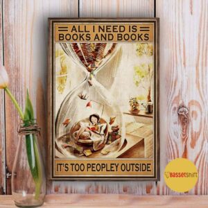 All I need is books and books its too peopley outside vertical poster 3