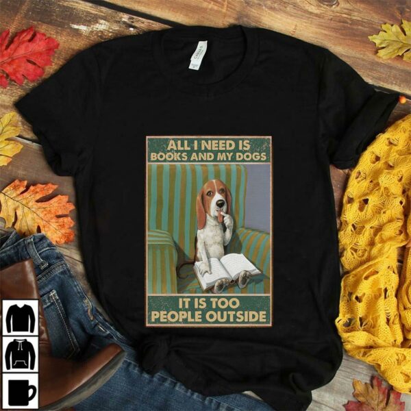 All I need is books and my dogs it’s too peopley outside poster