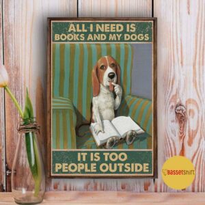 All I need is books and my dogs its too peopley outside poster 3