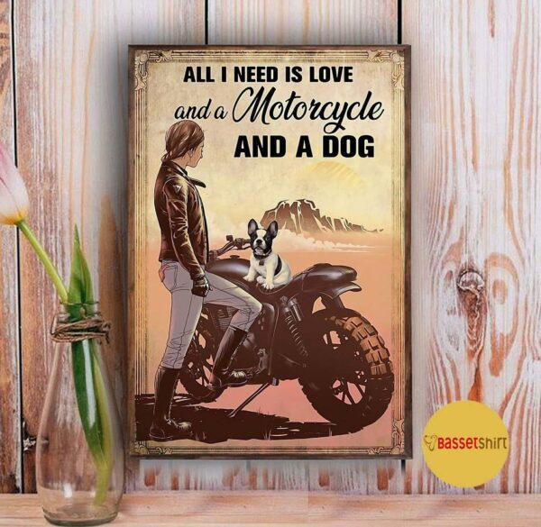 All I need is love Motorcycle and a dog poster canvas