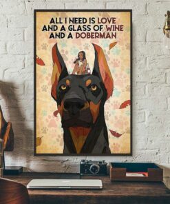All I need is love and a glass of wine and a doberman poster 1