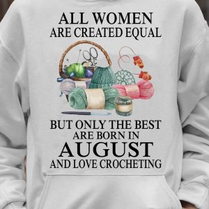 All Women Are Created Equal But Only The Best Are Born In August Hoodie