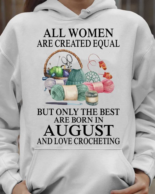 All Women Are Created Equal But Only The Best Are Born In August Hoodie