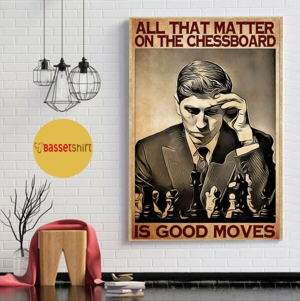 All matter on the chessboard is good moves vertical poster