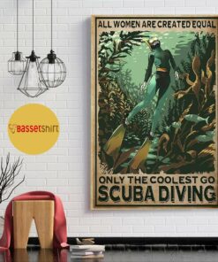 All women are created equal only the coolest go scuba diving poster canvas 1