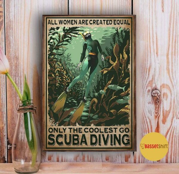 All women are created equal only the coolest go scuba diving poster canvas