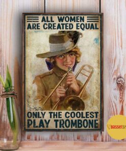 All women are created equal only the coolest play Trombone wall art poster 3