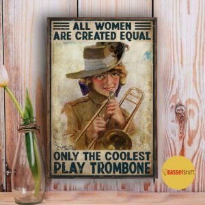 All women are created equal only the coolest play Trombone wall art poster 3