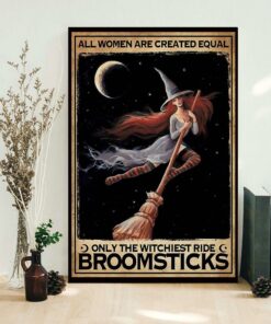 All women created equally only the witchiest ride broomsticks poster canvas 1