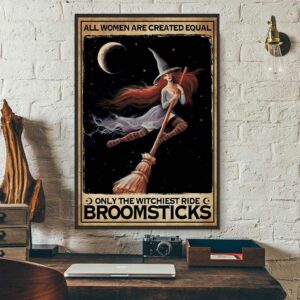 All women created equally only the witchiest ride broomsticks poster canvas 3