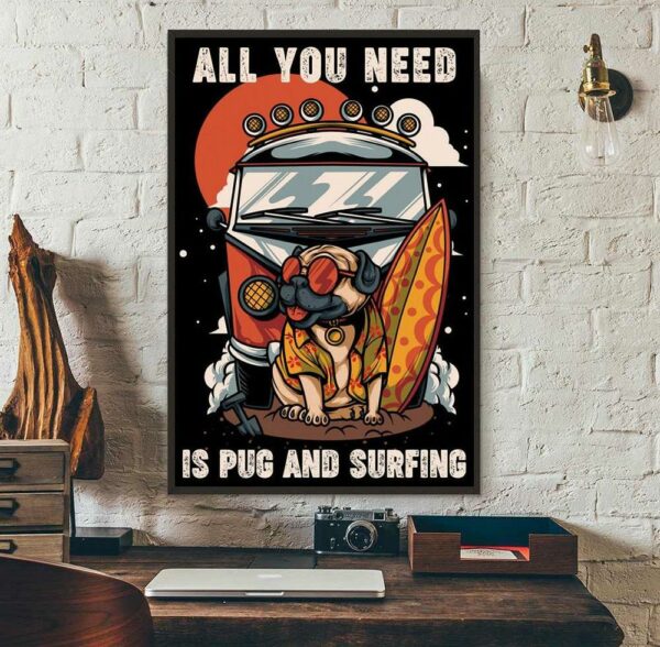 All you need is pug and surfing poster