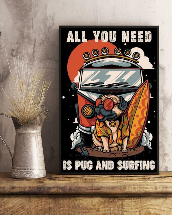 All you need is pug and surfing poster