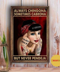 Alway Chingona sometimes cabrona but never pendeja poster canvas 1