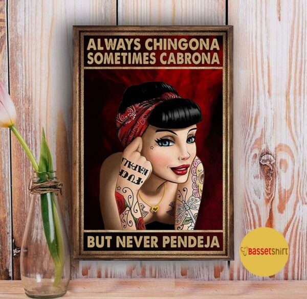 Alway Chingona sometimes cabrona but never pendeja poster canvas