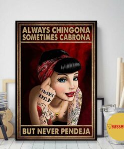 Alway Chingona sometimes cabrona but never pendeja poster canvas 2