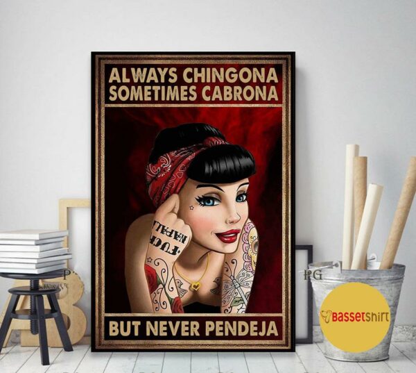 Alway Chingona sometimes cabrona but never pendeja poster canvas