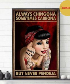 Alway Chingona sometimes cabrona but never pendeja poster canvas 3