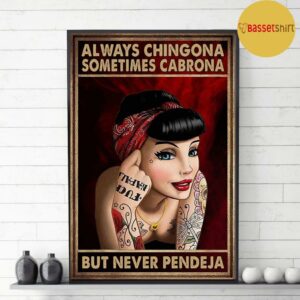 Alway Chingona sometimes cabrona but never pendeja poster canvas 3