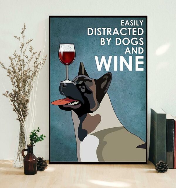 American Akita easily distracted by dogs and wine poster