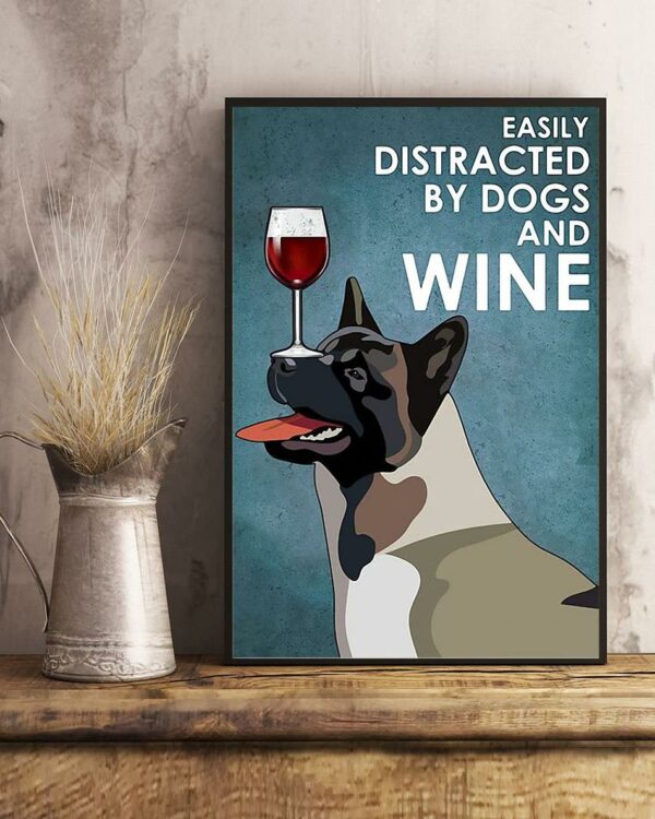 American Akita easily distracted by dogs and wine poster