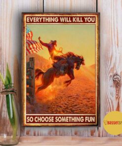 American Cowboy everything will kill you so choose something fun poster 3