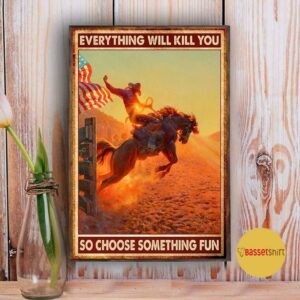 American Cowboy everything will kill you so choose something fun poster 3