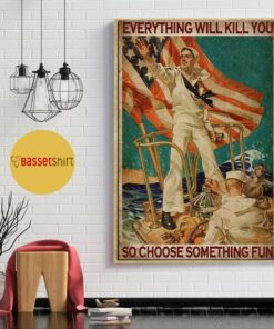 American Navy everything will kill you so choose something fun poster canvas 1