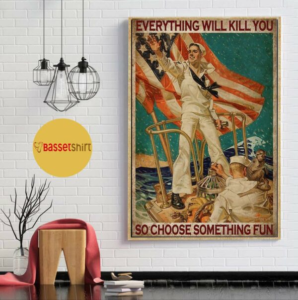 American Navy everything will kill you so choose something fun poster canvas