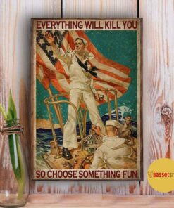 American Navy everything will kill you so choose something fun poster canvas 2 American Navy everything will kill you so choose something fun poster canvas 3