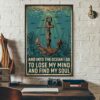 Anchor and into the ocean I go to lose my mind and find my soul poster