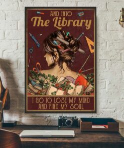 And into the library i go to lose my mind and find my soul poster canvas 2 And into the library i go to lose my mind and find my soul poster canvas 3