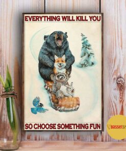 Animals Snowboarding everything will kill you so choose something fun poster 3
