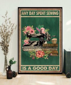 Any day spent sewing is a good day poster 1