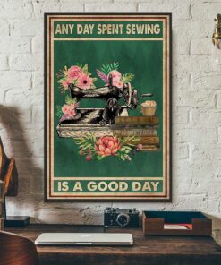 Any day spent sewing is a good day poster 2 Any day spent sewing is a good day poster 3